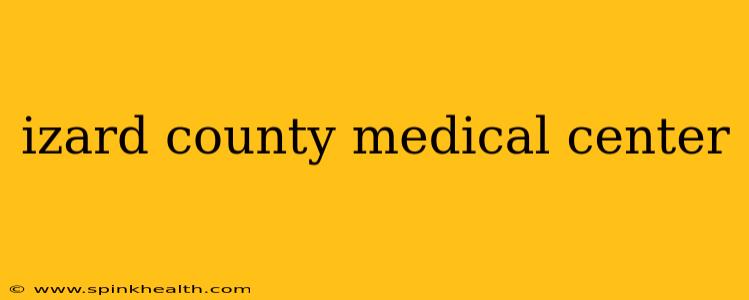 izard county medical center