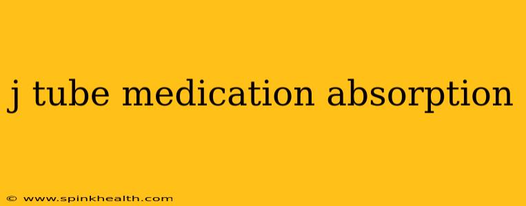 j tube medication absorption