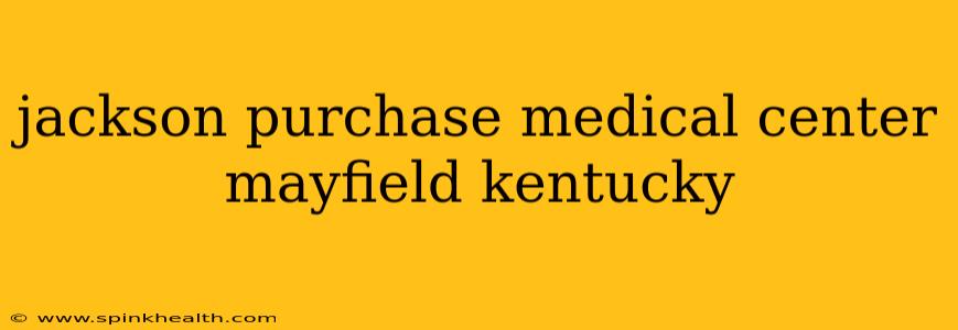 jackson purchase medical center mayfield kentucky