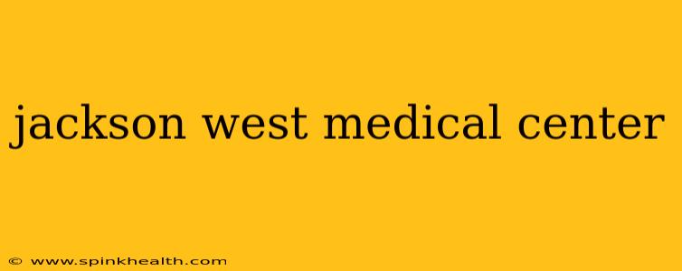 jackson west medical center