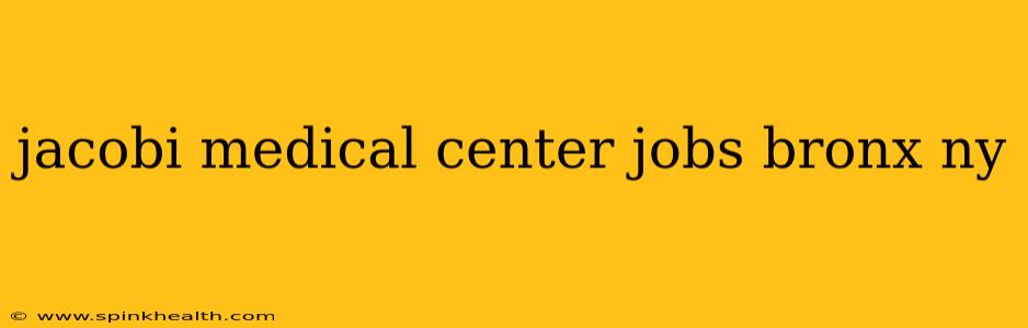 jacobi medical center jobs bronx ny