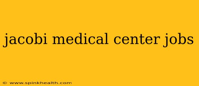jacobi medical center jobs