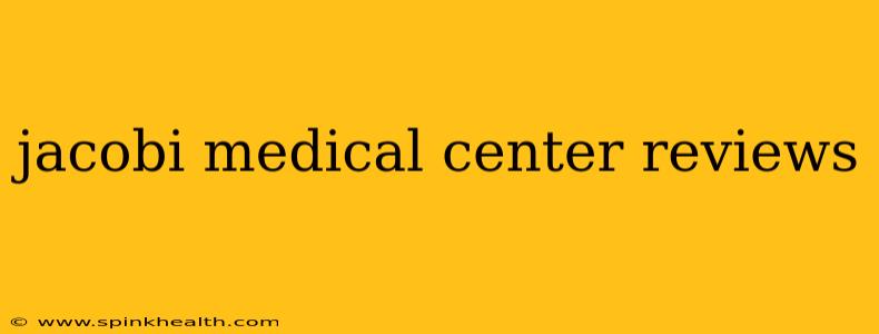 jacobi medical center reviews