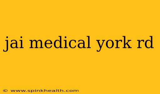 jai medical york rd