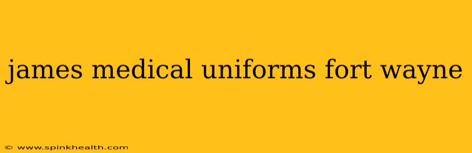 james medical uniforms fort wayne