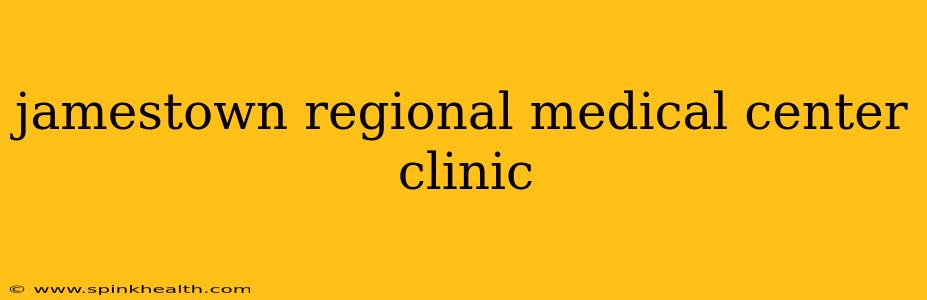 jamestown regional medical center clinic