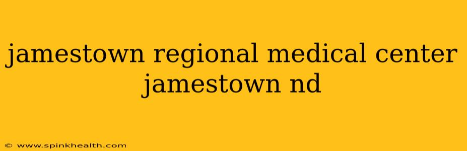 jamestown regional medical center jamestown nd
