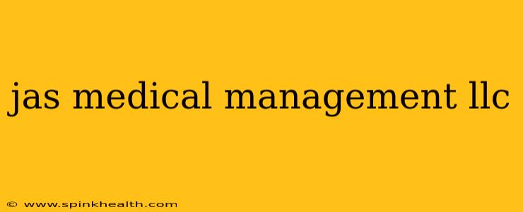 jas medical management llc