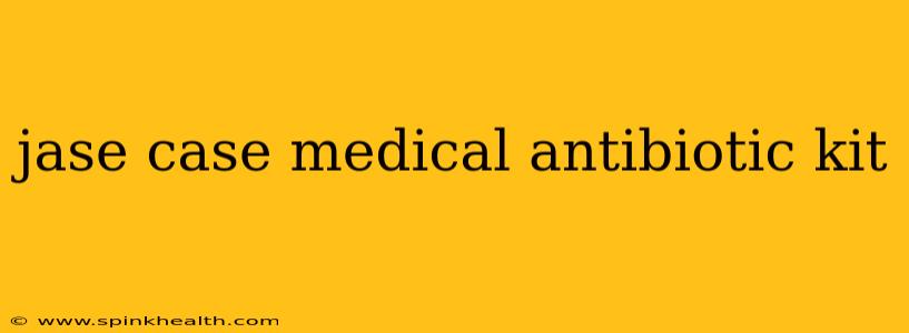jase case medical antibiotic kit
