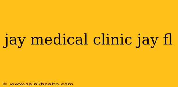 jay medical clinic jay fl