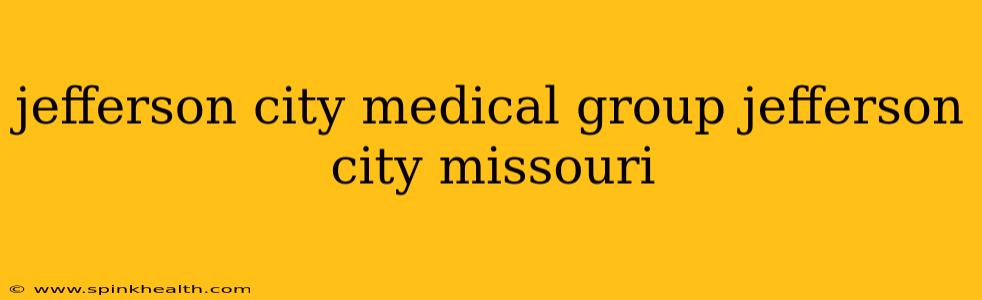 jefferson city medical group jefferson city missouri