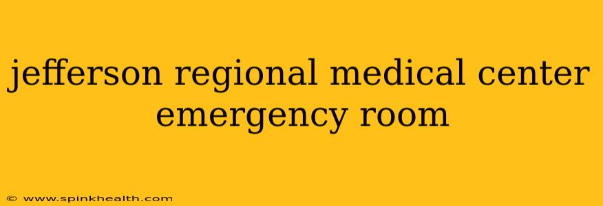 jefferson regional medical center emergency room
