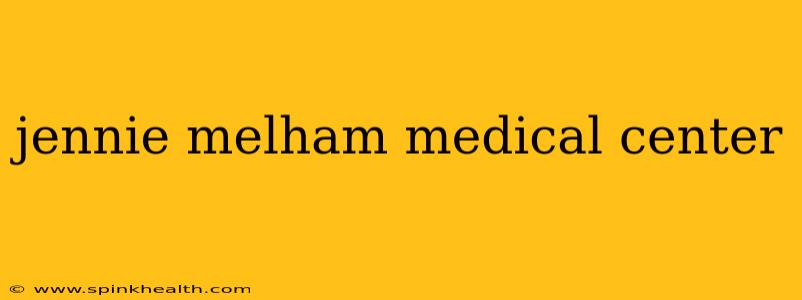 jennie melham medical center