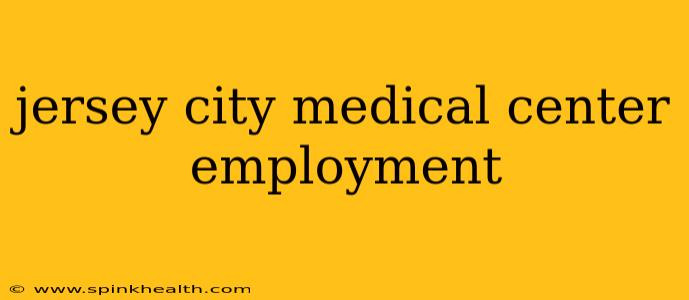 jersey city medical center employment
