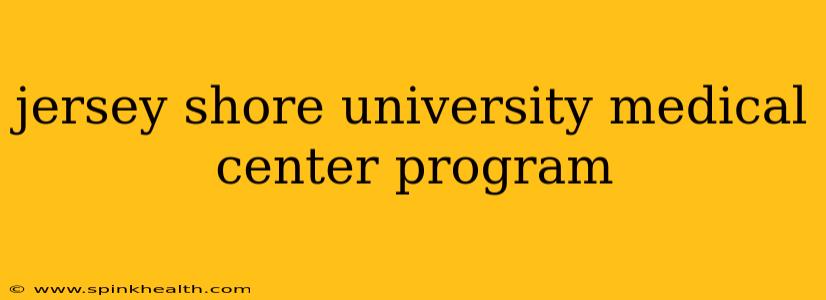 jersey shore university medical center program