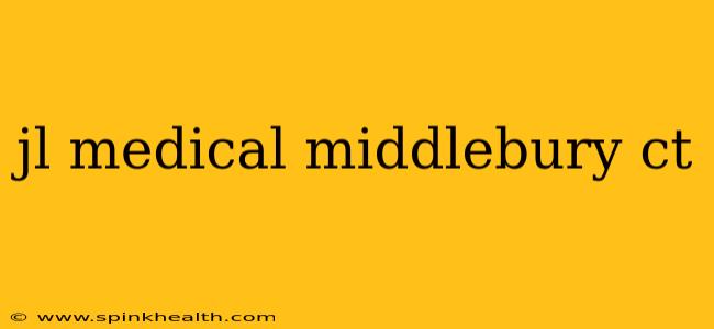 jl medical middlebury ct