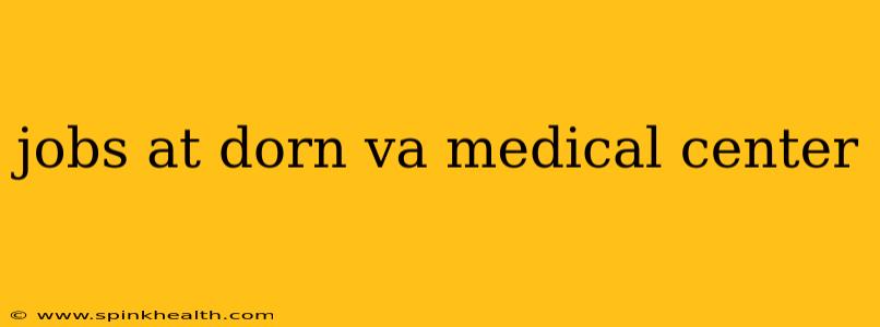 jobs at dorn va medical center