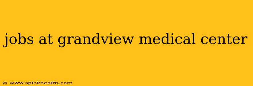 jobs at grandview medical center