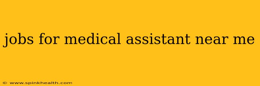 jobs for medical assistant near me