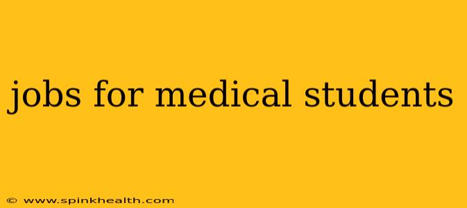 jobs for medical students