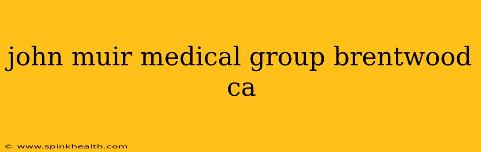 john muir medical group brentwood ca