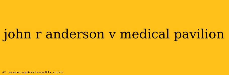 john r anderson v medical pavilion
