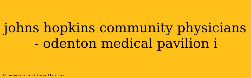 johns hopkins community physicians - odenton medical pavilion i