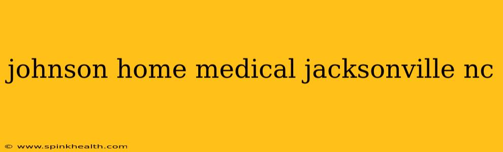 johnson home medical jacksonville nc