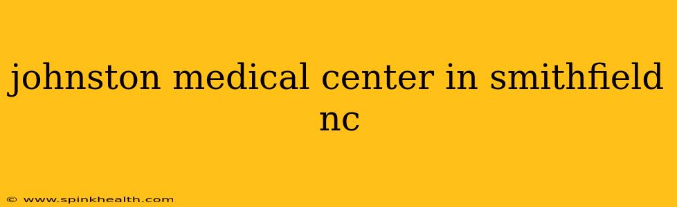 johnston medical center in smithfield nc