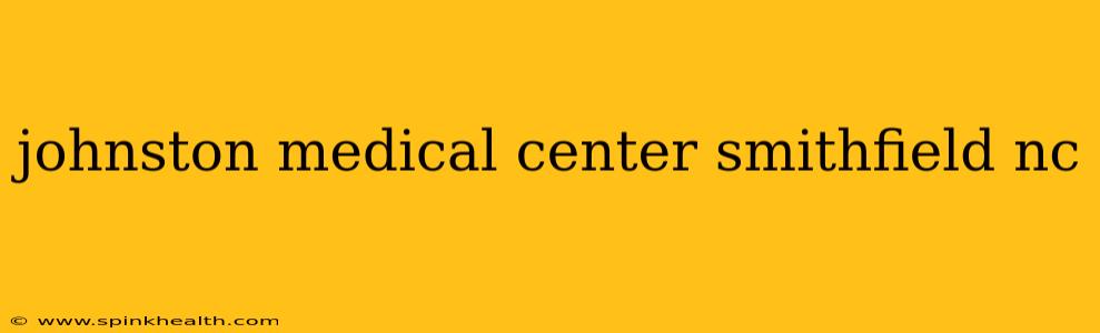 johnston medical center smithfield nc