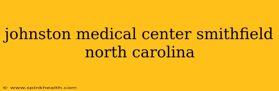 johnston medical center smithfield north carolina