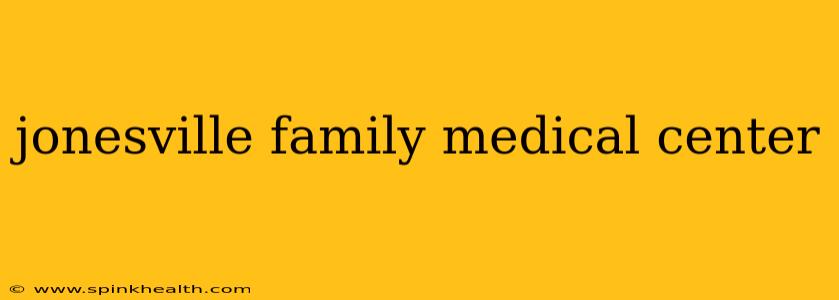 jonesville family medical center