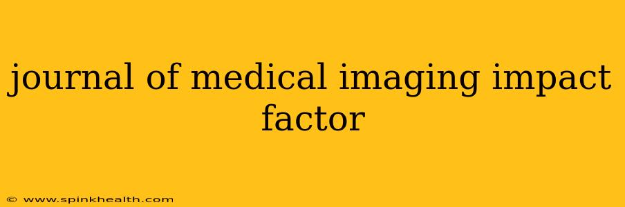 journal of medical imaging impact factor