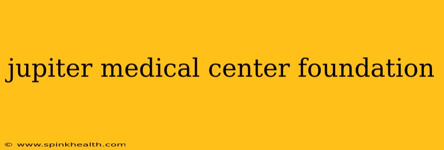 jupiter medical center foundation
