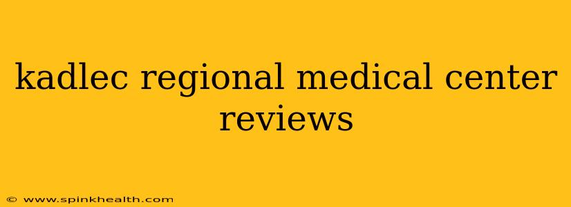 kadlec regional medical center reviews