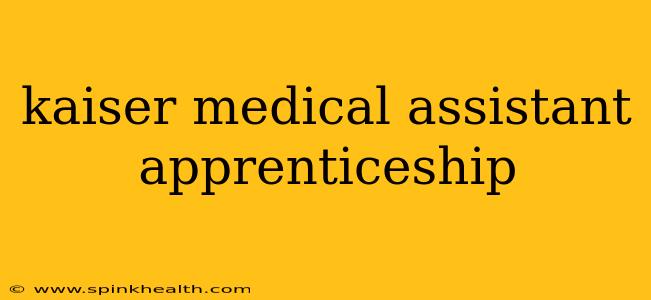 kaiser medical assistant apprenticeship
