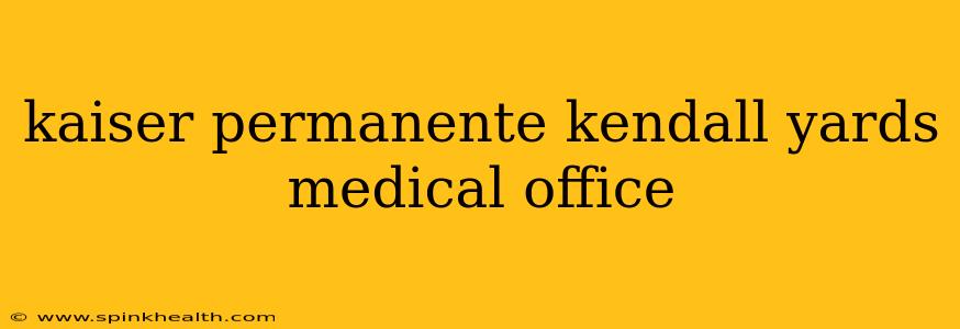 kaiser permanente kendall yards medical office