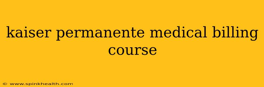 kaiser permanente medical billing course