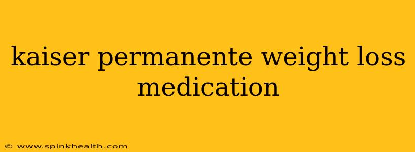 kaiser permanente weight loss medication