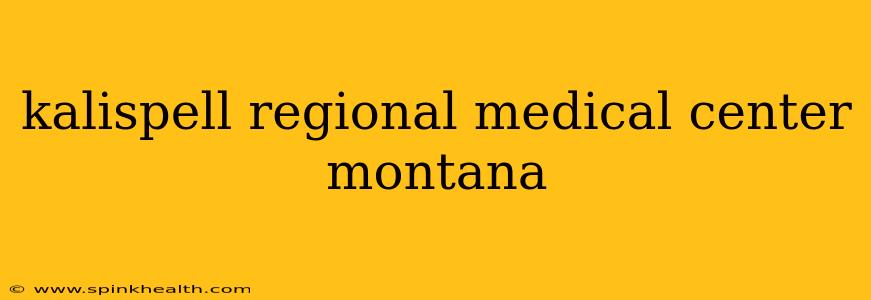 kalispell regional medical center montana