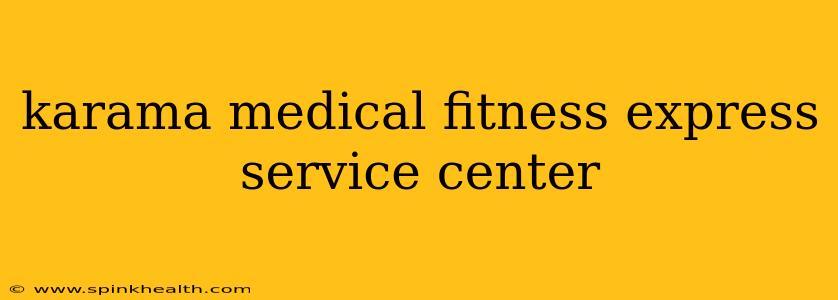 karama medical fitness express service center