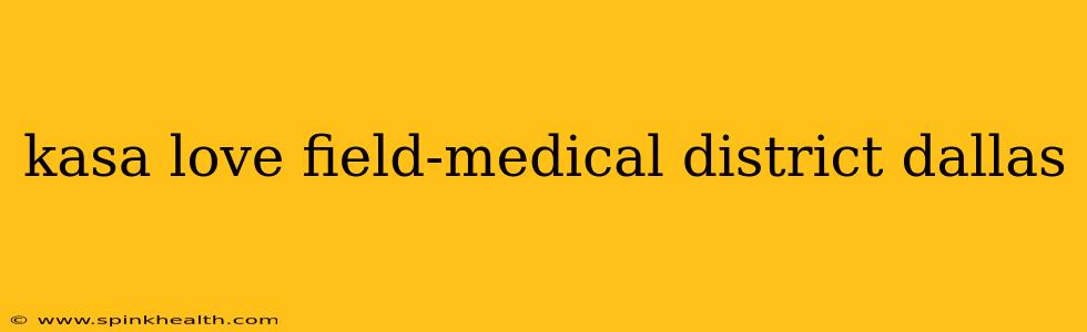 kasa love field-medical district dallas
