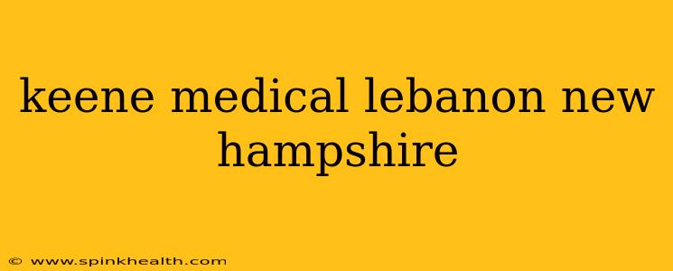 keene medical lebanon new hampshire