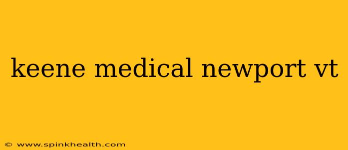 keene medical newport vt