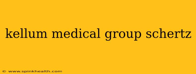 kellum medical group schertz
