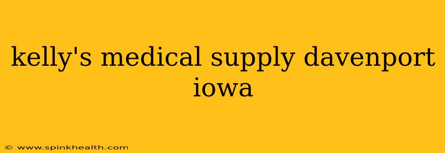 kelly's medical supply davenport iowa