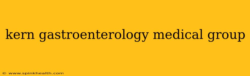 kern gastroenterology medical group