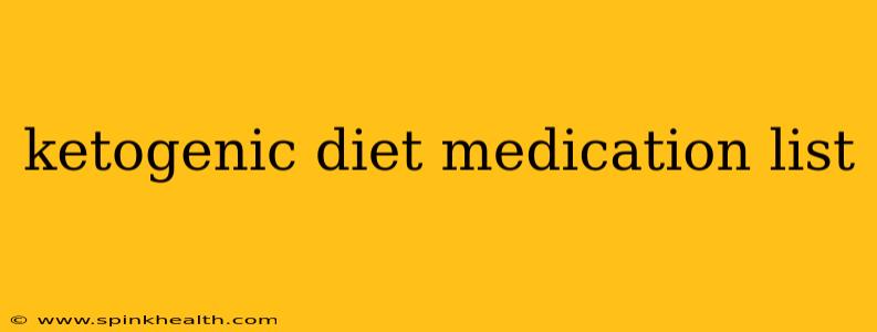 ketogenic diet medication list