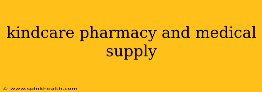 kindcare pharmacy and medical supply