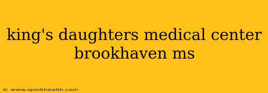 king's daughters medical center brookhaven ms